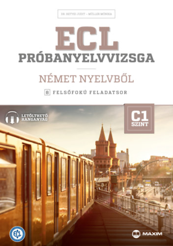 Dr. Müller Mónika Hetyei Judit - ECL próbanyelvvizsga német nyelvből - 8 felsőfokú feladatsor - C1 szint