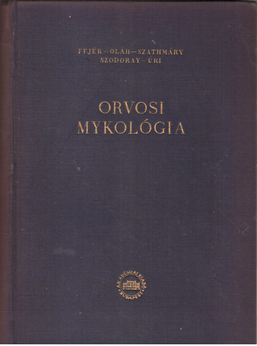 Ol�h D�niel, Szathm�ry Sebesty�n Fej�r Endre - Orvosi mykol�gia