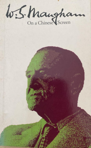 W.  Somerset Maugham - On a Chinese Screen (english)