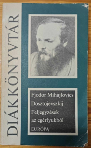 Fjodor Mihajlovics Dosztojevszkij - Feljegyzések az egérlyukból