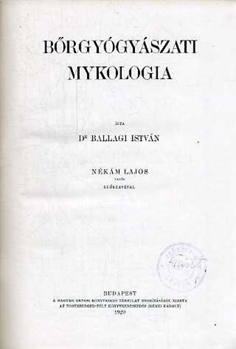 Ballagi Istv�n dr. - B�rgy�gy�szati mykologia