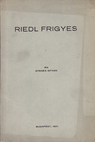 Gyenes Istvn - Riedl Frigyes