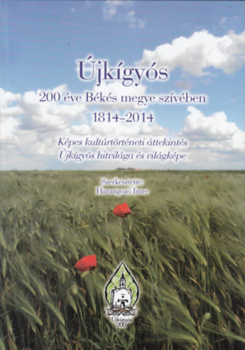 Harangoz� Imre  (szerk.) - �jk�gy�s - 200 �ve B�k�s megye sz�v�ben (1814-2014)