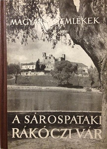 Dercs�nyi Dezs� -Ger� L�szl� - A S�rospataki R�k�czi-v�r (m�eml�keink)