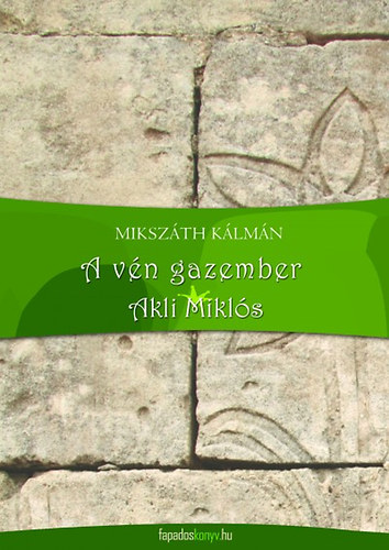 Mikszth Klmn - A vn gazember, Akli Mikls