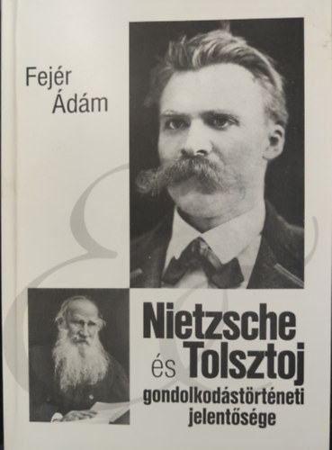 Fejér Ádám - Nietzsche és Tolsztoj