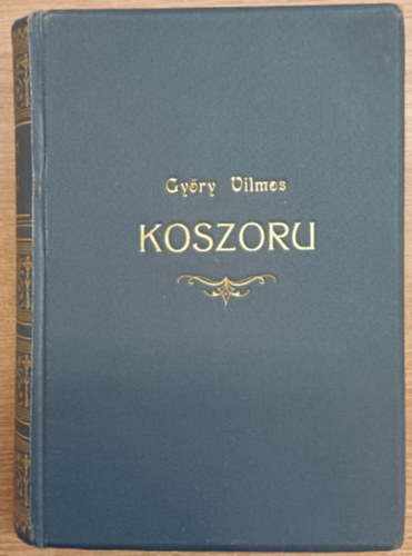 Gy�ry Vilmos - Koszoru - A magyar versk�lt�s vir�gaib�l