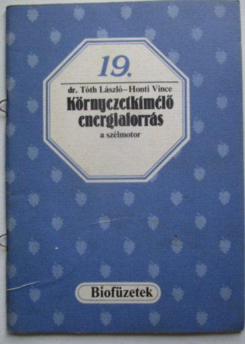 Dr. T�th L�szl�-Honti Vince - K�rnyezetk�m�l� energiaforr�s a sz�lmotor (biof�zetek)