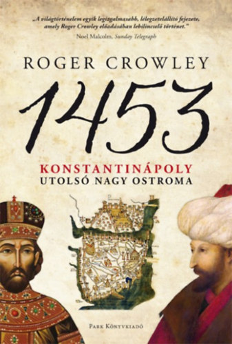 Roger Crowley - 1453 - Konstantin�poly utols� nagy ostroma