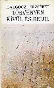 Galg�czi Erzs�bet - T�rv�nyen k�v�l �s bel�l