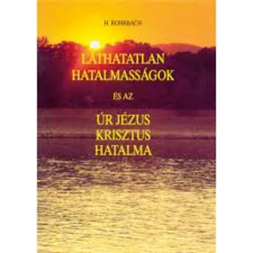 H. Ronbach - Lthatatlan hatalmassgok s az r Jzus Krisztus hatalma
