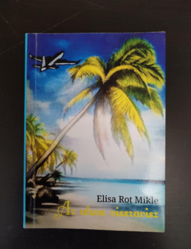 Elisa Rot Mikle Elisa Rot Mikle - Az utam visszavisz - Dedikált példány