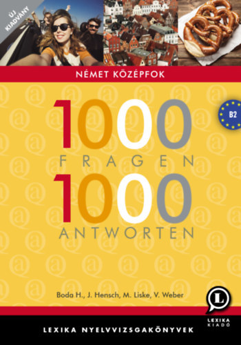 Boda - Hensch - Liske - Weber - 1000 Fragen 1000 Antworten - N�met k�z�pfok (B2)