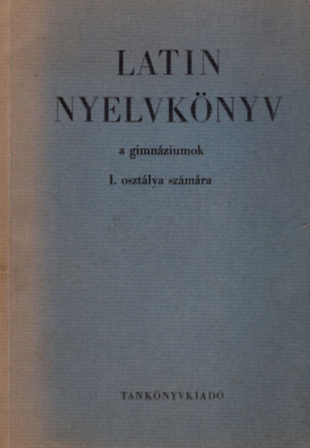 Dr. Tth J. Dr. Nagy F. - Latin nyelvknyv a gimnziumok I. osztlya szmra