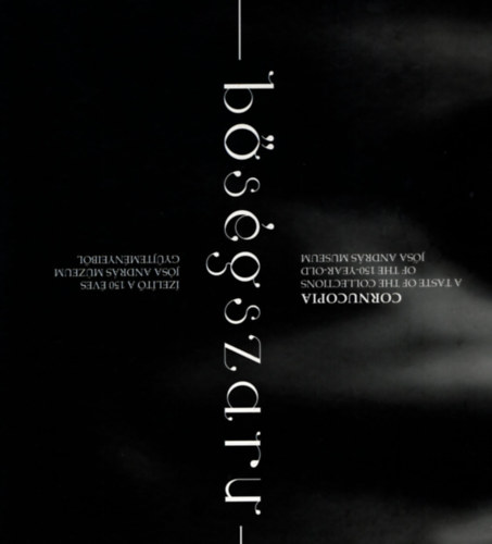 L. Nagy Márta, Ratkó Lujza Istvánovits Eszter - Bőségszaru - Ízelítő a 150 éves Jósa András Múzeum gyűjteményéből (magyar-angol)