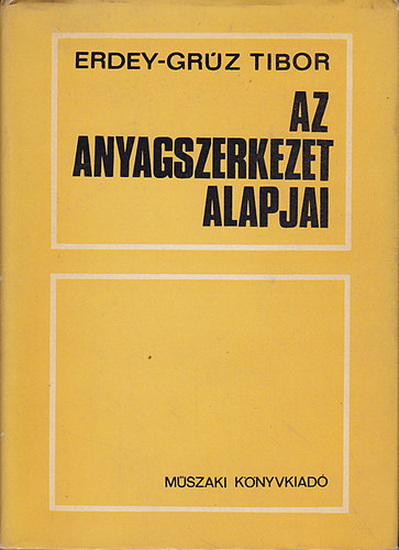 Erdey-Grúz Tibor - Az anyagszerkezet alapjai