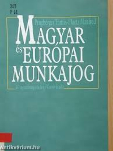 Progberger Tamás-Ploetz Manfred - Magyar és Európai Munkajog
