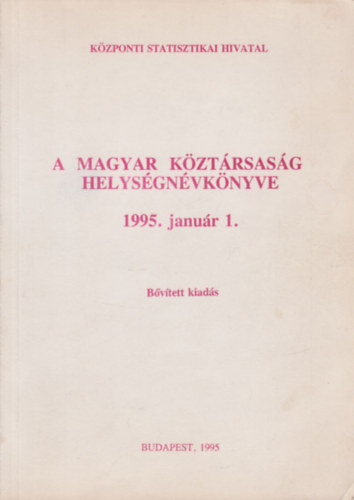 A Magyar Kztrsasg helysgnvknyve 1995. janur 1. (Kzponti Statisztikai Hivatal)