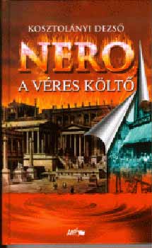 Kosztolnyi Dezs - Nero, a vres klt