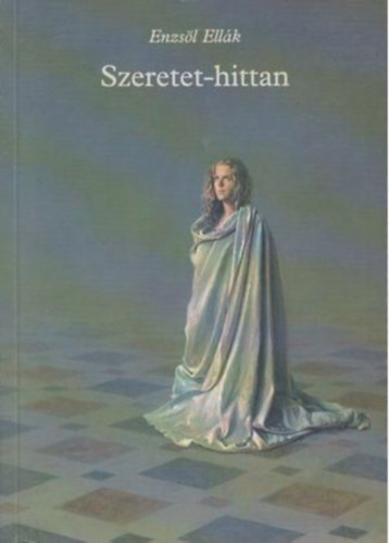 Enzsöl Ellák - Szeretet-hittan