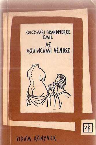 Kolozsvári Grandpierre Emil - Az aquincumi Vénusz