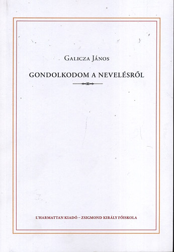 Galicza Jnos - Gondolkodom a nevelsrl