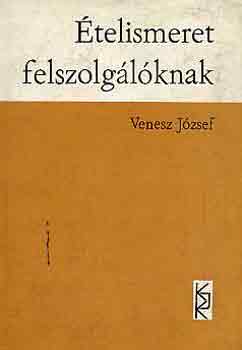 Venesz J�zsef - �telismeret felszolg�l�knak
