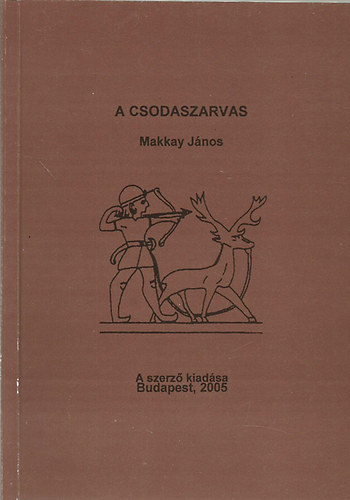 Makkay János - A csodaszarvas