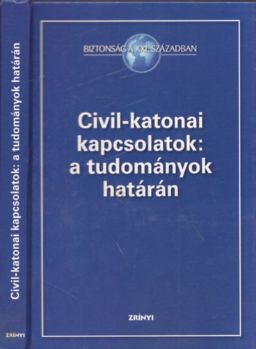 Tálas Péter (szerk.) - Civil-katonai kapcsolatok: a tudományok határán