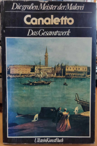 J.  Links (Joseph) G. (Gluckstein) - Canaletto: Das Gesamtwerk (Die grossen Meister der Malerei)(Canaletto: A teljes mvek (A festszet nagy mesterei))