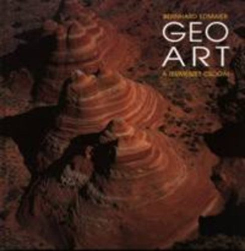 Edmaier Bernhard - Geo-art a termszet csodi