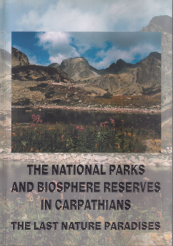 Dr. Ivan Voloscuk - The national  parks and biosphere reserves in carpathians - The last nature paradises