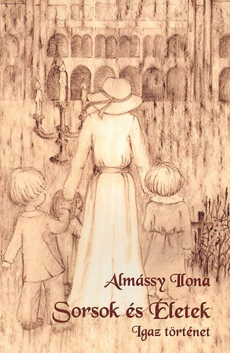 Alm�ssy Ilona - Sorsok �s �letek - Igaz t�rt�net