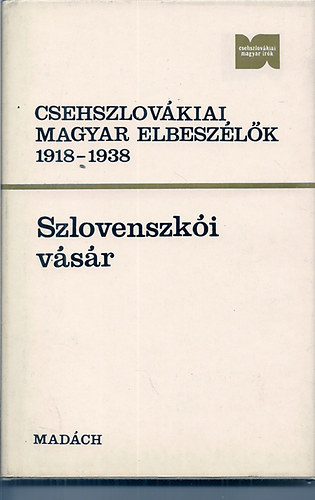 Turczel Lajos (szerk.) - Csehszlovákiai magyar elbeszélők 1918-1938 - Szlovenszkói vásár