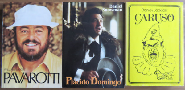 William Wright, Daniel Snowman Stanley Jackson - 3 db letrajz - operanekesek: Caruso, Pavarotti, Plcido Domingo