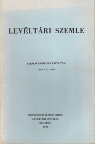 B�lay Vilmos, Erdmann Gyula, Farkas G�bor Bal�zs P�ter - Lev�lt�ri Szemle 1983. 1-3. sz�m ( Harmincharmadik �vfolyam )
