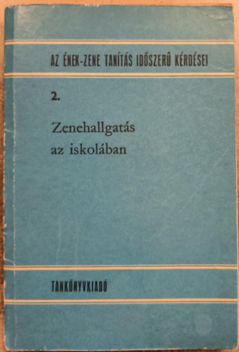 Dobray Istv�n - �nek-zene tan�t�s id�szer� k�rd�sei 2. - Zenehallgat�s az iskol�ban