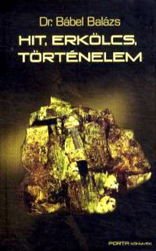 dr. Bábel Balázs - Hit, erkölcs, történelem