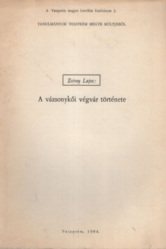 Zsiray Lajos - A vzsolyki vgvr trtnete- Klnlenyomat