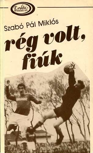 Szab Pl - Rg volt fik Adalkok Kecskemt s Szeged focitrtnethez