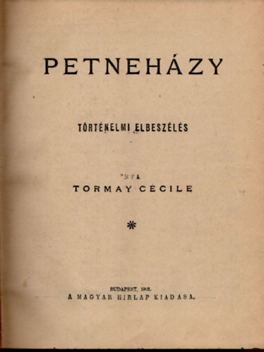 Lagerlöf Selma Tormay Cécile - 1. Petneházy-történelmi elbeszélés, 2. Kungahella királynői , 3. A városatyák ( 3 mű egyben )