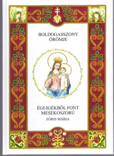 Fris Mria - Boldogasszony rmje. gi- igkbl font mesekoszor
