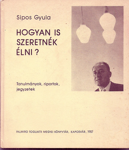 Sipos Gyula - Hogyan is szeretnk lni?