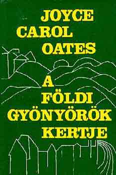 Joyce Carol Oates - A fldi gynyrk kertje