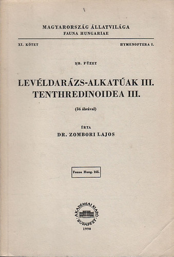 Zombori Lajos - Levldarzs-alkatak III. - Tenthredinoidea III. (Magyarorszg llatvilga- Fauna Hungariae 165.)- XI. ktet, 3/B fzet (Hymenoptera I.)
