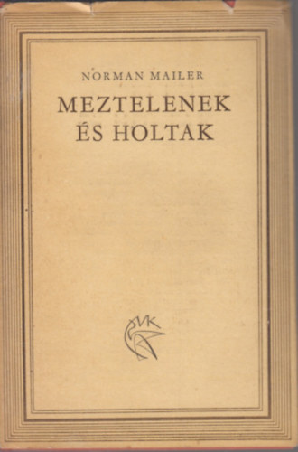 Norman Mailer - Meztelenek �s holtak