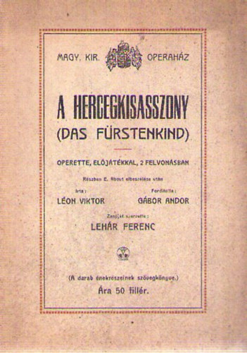 A hercegkisaszony (Das Frstenkind) - Operette, eljtkkal, 2 felvonsban