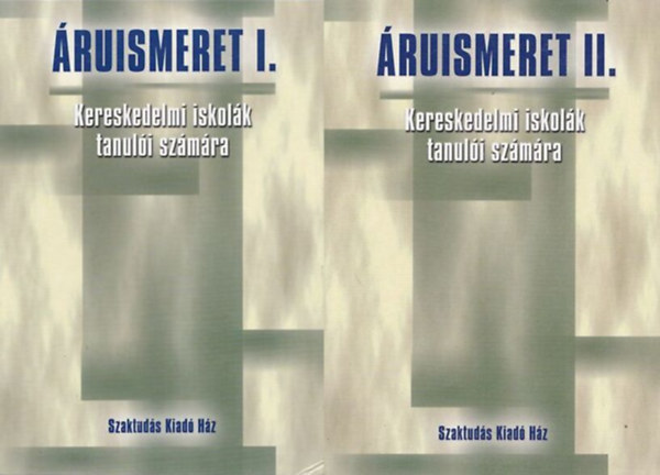 Szerk.: Kir�ly �va-Fabula L�szl� - �ruismeret I. & II.  -  kereskedelmi iskol�k tanul�i sz�m�ra (59672/1 �s /2)