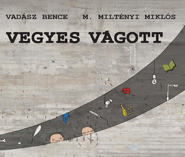 Vadsz Bence; M. Miltnyi Mikls - Vegyes vgott