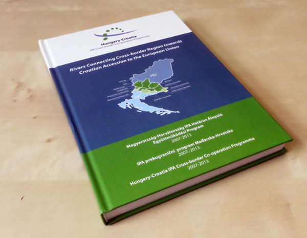 Rivers Connecting Cross-border Region towards Croatian Accession to the European Union - Magyarorsz�g-Horv�torsz�g IPA Hat�ron �tny�l� Egy�ttm�k�d�si Program 2007-2013 (Angol-magyar-horv�t h�romnyelv�)